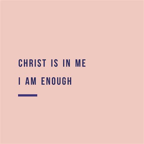 Through every storm my soul will sing jesus is here to god be the glory. "Christ is in me, I am enough." | Spiritual quotes ...