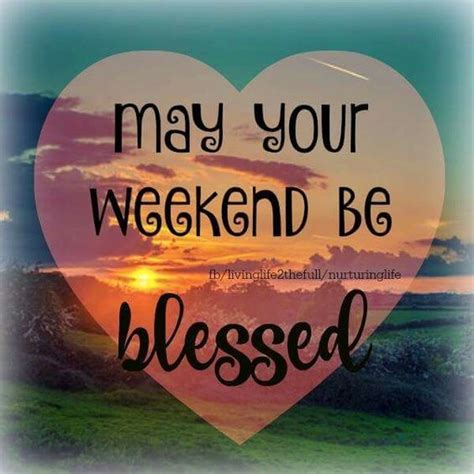 May Your Weekend Be Blessed Pictures Photos And Images For Facebook
