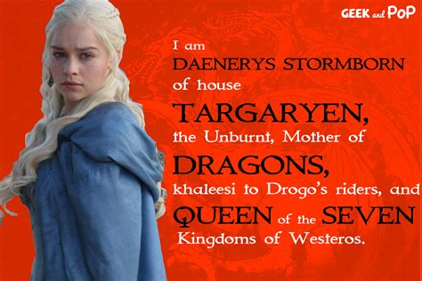 I Am Daenerys Stormborn Of House Targaryen The Unburnt Mother Of