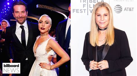 Barbra Streisand Isn’t A Fan Of Lady Gaga And Bradley Cooper’s ‘a Star Is Born’ Billboard News