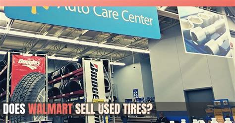 Does Walmart Sell Used Tires Truth Unveiled
