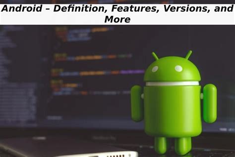 Android Definition Features Versions And More Work Publishing