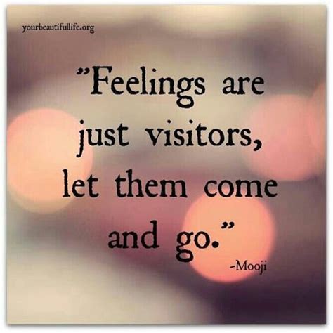 Feelings Are Just Visitors Let Them Come And Go Inspire