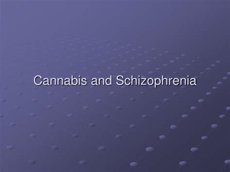 Ppt Cannabis And Schizophrenia Powerpoint Presentation Free Download Id 6361849