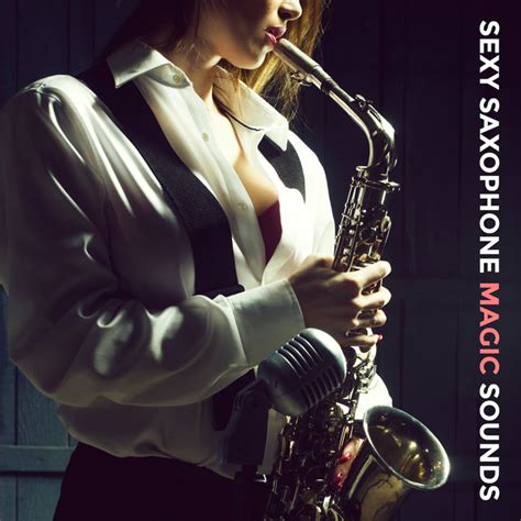 sexy saxophone magic sounds 15 top 2019 smooth jazz tracks music with magical sax sounds