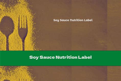 Soy Sauce Nutrition Label This Nutrition