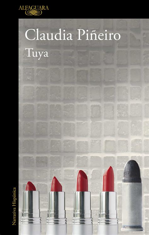 Claudia piñeiro ha escrito una novela certera, conmovedora y actual, que pone el foco en las perversiones de los este es el nuevo e impactante libro de cuentos de claudia piñeiro. LIBRO TUYA CLAUDIA PIEIRO PDF
