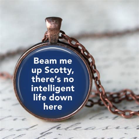 Beam Me Up Scotty Theres No Intelligent Life Down Here Etsy