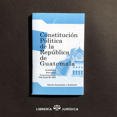 Constitución Política De La República De Guatemala Edición Sencilla