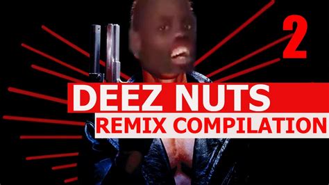 Deez Nuts Remix Compilation 2 Youtube