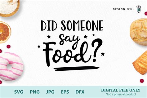 Did Someone Say Food Funny Svg File 403447 Cut Files Design