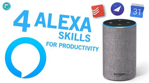 4 Alexa Skills For Productivity Youtube