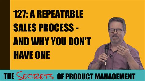 127 A Repeatable Sales Process And Why You Dont Have One The