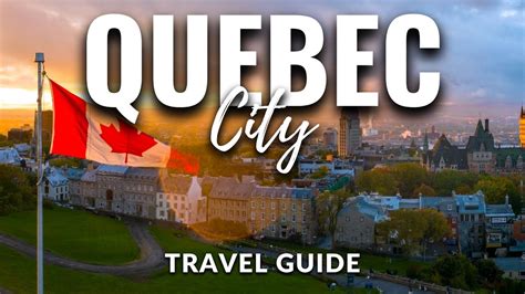 Quebec City Canada Travel Guide 2022 4k Travelideas