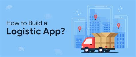 How To Build A Logistics App Logistics App Development Develop App