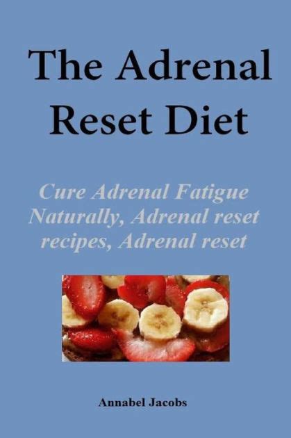 The Adrenal Reset Diet Cure Adrenal Fatigue Naturally Adrenal Reset