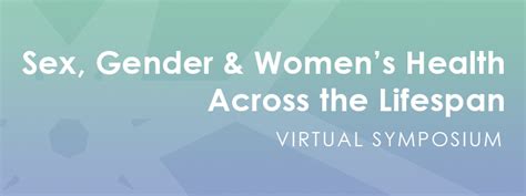 Sex Gender And Womens Health Across The Lifespan Virtual Symposium
