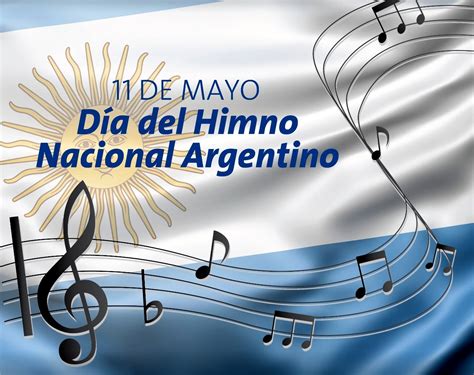 Hoy 11 De Mayo Se Celebra El Día Del Himno Nacional Argentino La