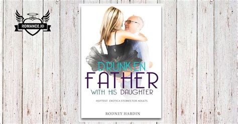 Drunken Father With His Daughter Hottest Story Of Erotica Taboo Stories For Adults — Forbidden