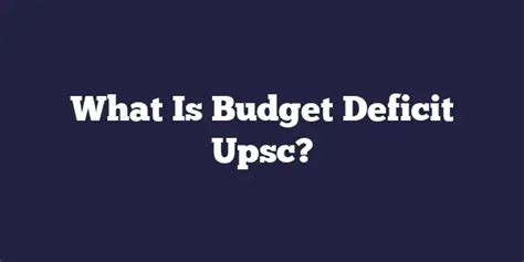 What Is Budget Deficit Upsc