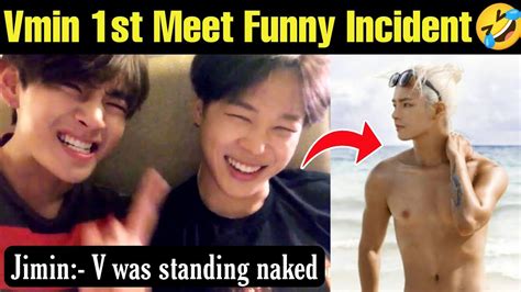 Jimin Saw V Naked St Time Vmin First Meeting Super Funny Bts Jimin Vmin Taehyung V