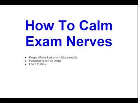 While reading the question, try to answer it first without looking at the. How To Calm Exam Nerves - YouTube