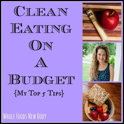 Whole Foods New Body My Top 5 Tips For Eating Clean On A Budget