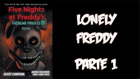 Fnaf Fazbear Frights Fetch Lonely Freddy Pt 1 Español Latino