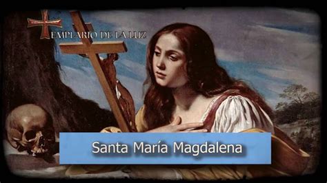 Santa María Magdalena Santo Del Dia 22 De Julio Youtube