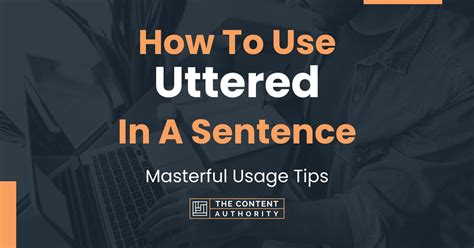 How To Use Uttered In A Sentence Masterful Usage Tips