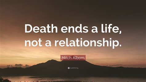 Mitch albom famous love quotes love like rain, can nourish from above, drenching couples with soaking joy. Mitch Albom Quote: "Death ends a life, not a relationship ...