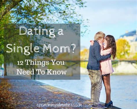 12 things you need to know about dating a single mom epic mommy adventures funny dating