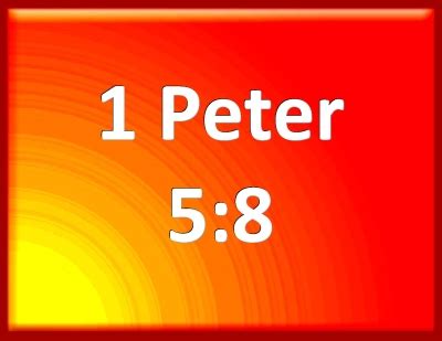 English standard version (esv) the holy bible, english standard version copyright © 2001 by crossway bibles, a division of good news publishers. Bible Verse Powerpoint Slides for 1 Peter 5:8