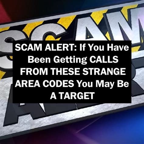 Scam Alert If You Have Been Getting Calls From These Strange Area