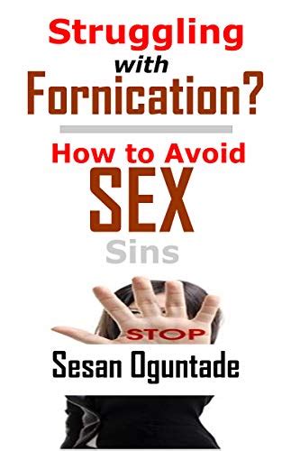 struggling with fornication how to avoid sex sins christian sex education for all ages bible