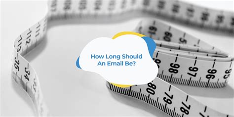 How Long Should An Email Be Heres The Ideal Length In 2021