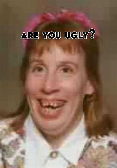 Are You Ugly