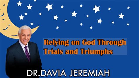 Relying On God Through Trials And Triumphs Dr David Jeremiah Youtube