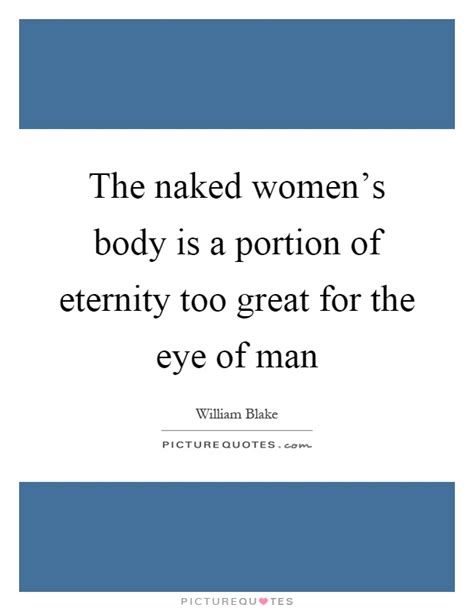 The Naked Women S Body Is A Portion Of Eternity Too Great For