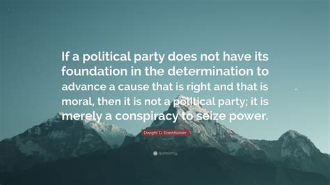 Dwight D Eisenhower Quote If A Political Party Does Not Have Its