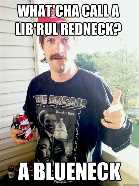 Progressive Redneck Memes Quickmeme