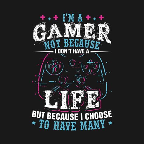 Im A Gamer Because I Choose To Have Many Lives Shirt Gamer Gamer