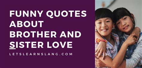 100 Funny Quotes About Brother And Sister Love That Only Siblings Can