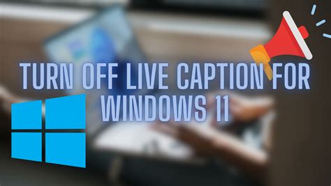 Instantly Turn Off Live Caption For Windows 11 5 Pro Tips