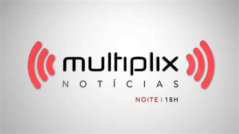 Multiplix Notícias Noite Íntegra YouTube