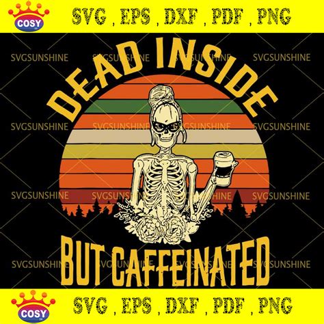 Dead Inside But Caffeinated Svg Skeleton Svg Caffeine Svg