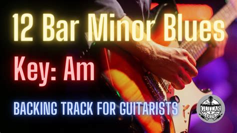 12 Bar A Minor Blues Backing Track For Guitar Players In Am Youtube