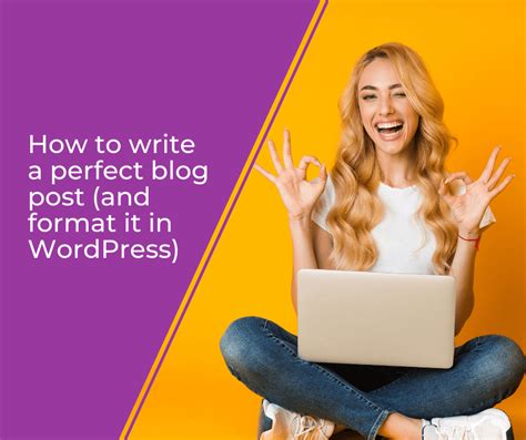 How To Write A Perfect Blog Post And Format It In Wordpress