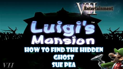 Luigi S Mansion How To Find The Hidden Ghost Sue Pea Youtube