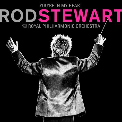 You Re In My Heart Rod Stewart With The Royal Philharmonic Orchestra